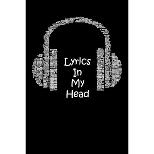 Lyrics In My Head Songwriting Book: Lyrics Notebook To Write In | LinedRuled Paper & Manuscript Paper For Lyrics & Music | Songwriting Journal Gift For Music Lovers, Students, Songwriters... Paperback January 31, 2020
