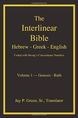 The Interlinear Hebrew-Greek-English Bible with Strong's Concordance Numbers, Vol. 1: Genesis-Ruth