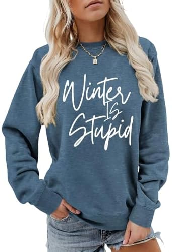 Winter is Stupid Sweatshirt Women Humorous Sarcastic Quotes Winter Casual Crewneck Long Sleeve Pullover Top