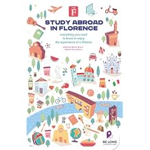 Study Abroad in Florence: Everything You Need to Know to Enjoy the Experience of a Lifetime Paperback May 2, 2022
