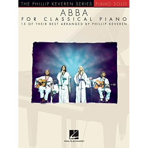 ABBA Classical Piano Sheet Music Book | Classical Style Piano Solo Arrangements of Iconic Pop Songs | Performance Repertoire for Study and Adult Piano Players | The Phillip Keveren Series Piano Solo Paperback Illustrated, March 1, 2016