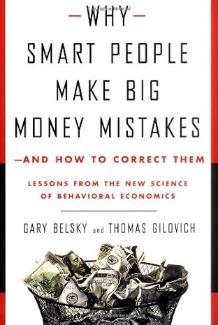 Why Smart People Make Big Money Mistakes--and How to Correct Them: Lessons from the New Science of Behavioral Economics