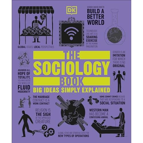 The Sociology Book: Big Ideas Simply Explained Paperback Illustrated, November 12, 2019