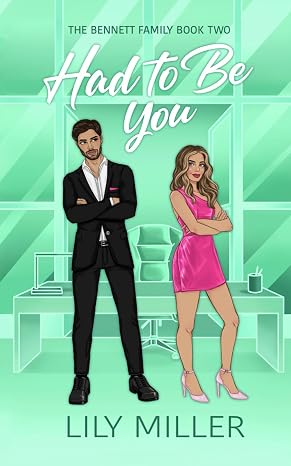 Had To Be You: An Enemies to Lovers Romance (The Bennett Family)