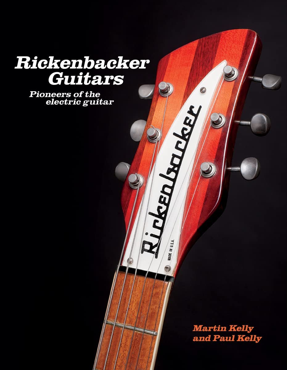 Rickenbacker Guitars: Pioneers of the Electric Guitar Hardcover – September 15, 2023