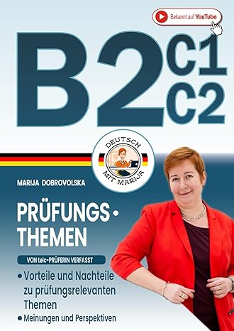 Prufungstraining Schreiben und Sprechen Deutsch B2 C1 C2: Vorteile und Nachteile zu prufungsrelevanten Themen fur schriftlichen und mundlichen ... Deutsch B1-C1) (German Edition)