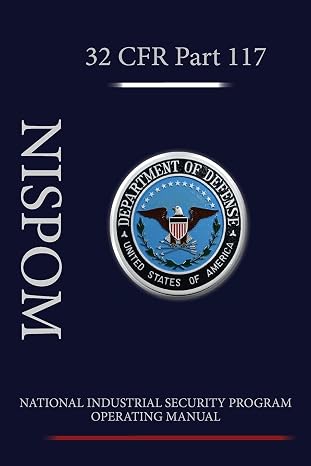 National Industrial Security Program Operating Manual (NISPOM): 32 CFR 117