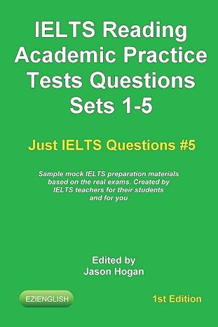 IELTS Reading. Academic Practice Tests Questions Sets 1-5. Sample mock IELTS preparation materials based on the real exams: Created by IELTS teachers for their students and you.