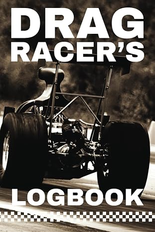 Drag Racer's Logbook: A Detailed Track Record Journal for Precision and Performance