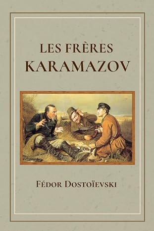 Les Freres Karamazov: de Fedor Dostoievski | Edition Integrale (French Edition)