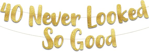 Pre-Strung 40 Never Looked So Good Gold Glitter Banner - 40th Birthday and Anniversary Decorations for Men and Women - Party Supplies and Gifts