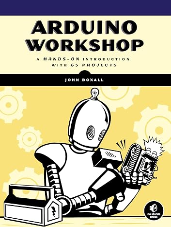Arduino Workshop: A Hands-On Introduction with 65 Projects