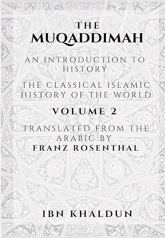 The Muqaddimah: An Introduction to History - Volume 2