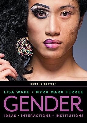 Gender: Ideas, Interactions, Institutions 2nd Edition
