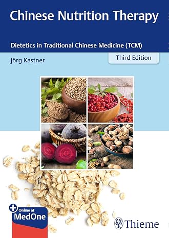 Chinese Nutrition Therapy: Dietetics in Traditional Chinese Medicine (TCM)
