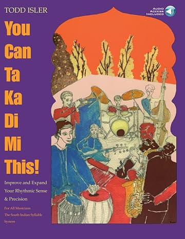 You Can Ta Ka Di Mi This! - Improve & Expand Your Rhythmic Sense and Precision Bk/Online Audio | Todd Isler Rhythm Training Book with Online Audio for All Instruments Percussion Timing & Precision