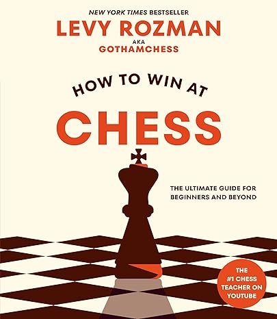How to Win at Chess: The Ultimate Guide for Beginners and Beyond