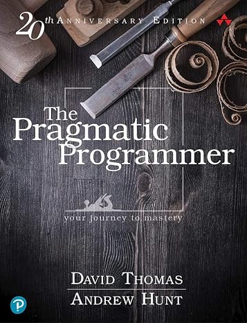 The Pragmatic Programmer: Your Journey To Mastery, 20th Anniversary Edition (2nd Edition) [Spiral-bound] David Thomas and Andrew Hunt