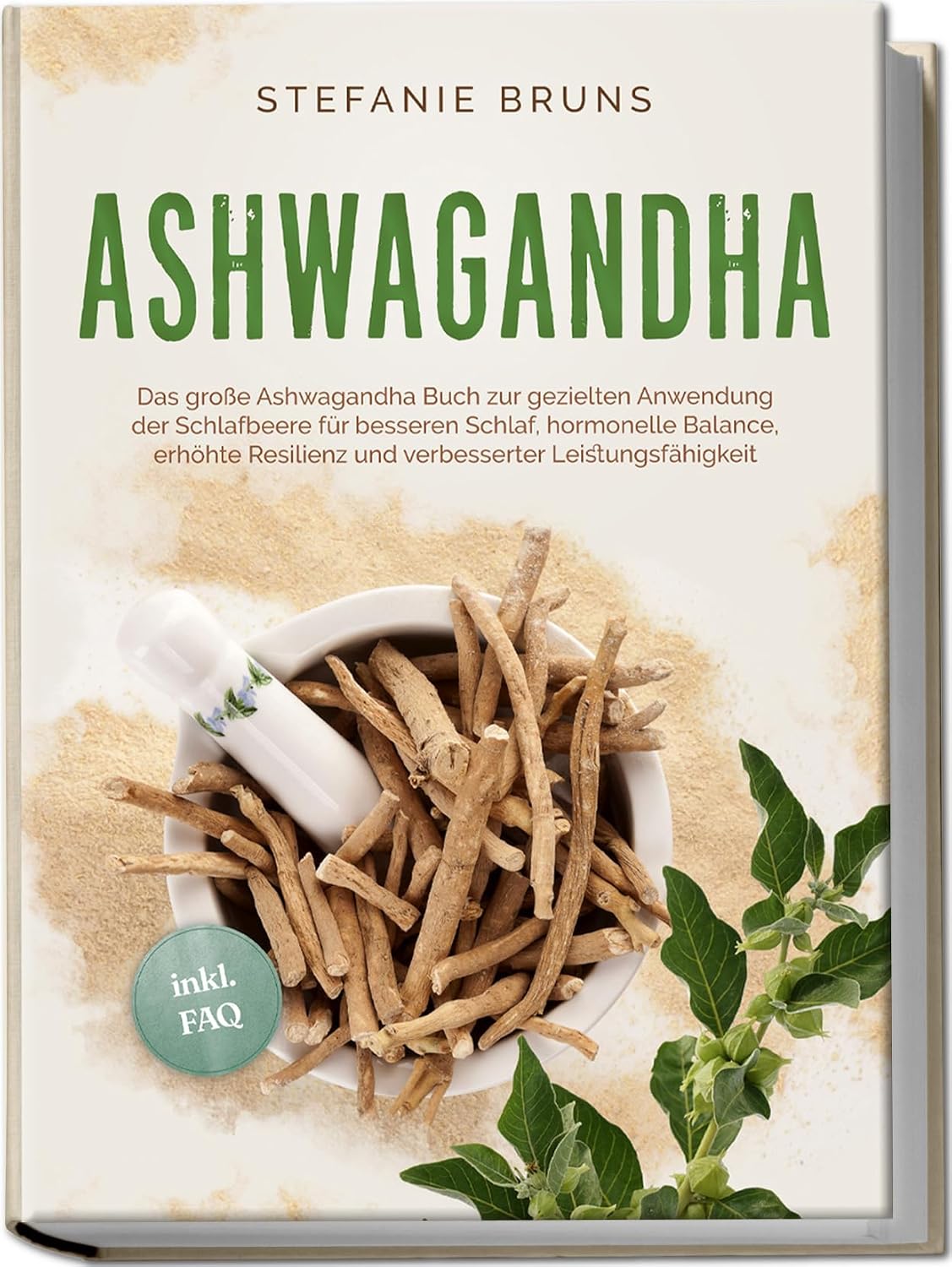 Ashwagandha - Das große Ashwagandha Buch zur gezielten Anwendung der Schlafbeere für besseren Schlaf, hormonelle Balance, erhöhte Resilienz und verbesserter Leistungsfähigkeit – inkl. FAQ Paper Cover – February 12, 2024