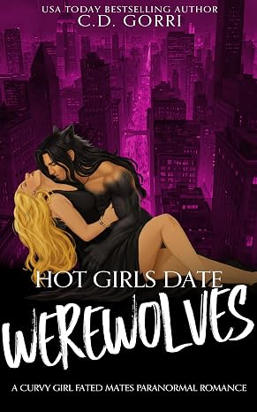 Hot Girls Date Werewolves: A Curvy Girl Fated Mates Paranormal Romance (Hot Girls Date Series)