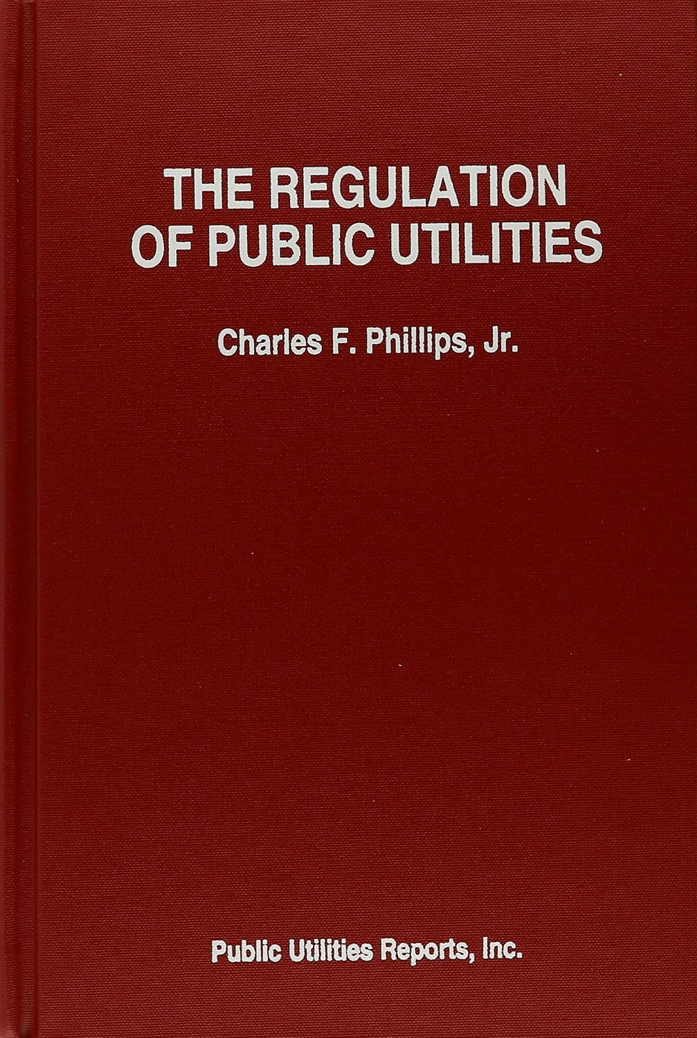 Regulation of Public Utilities: Theory and Practice 3rd Edition