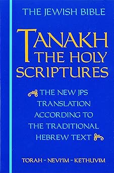 JPS TANAKH: The Holy Scriptures (blue): The New JPS Translation according to the Traditional Hebrew Text